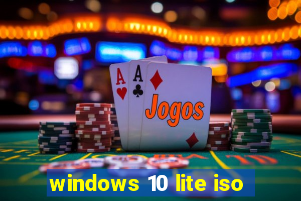 windows 10 lite iso